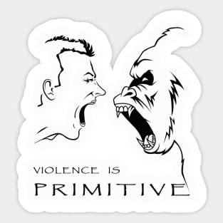 Violence is Primitive Sticker